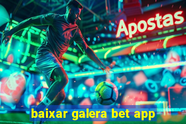 baixar galera bet app